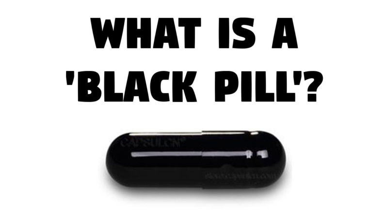 What is a ‘Black Pill’? [2022 Update]