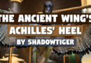 ‘The Ancient Wing’s Achilles’ Heel’ by ShadowTiger