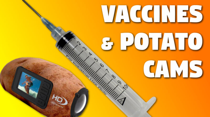 Vaccine and Potato Cams