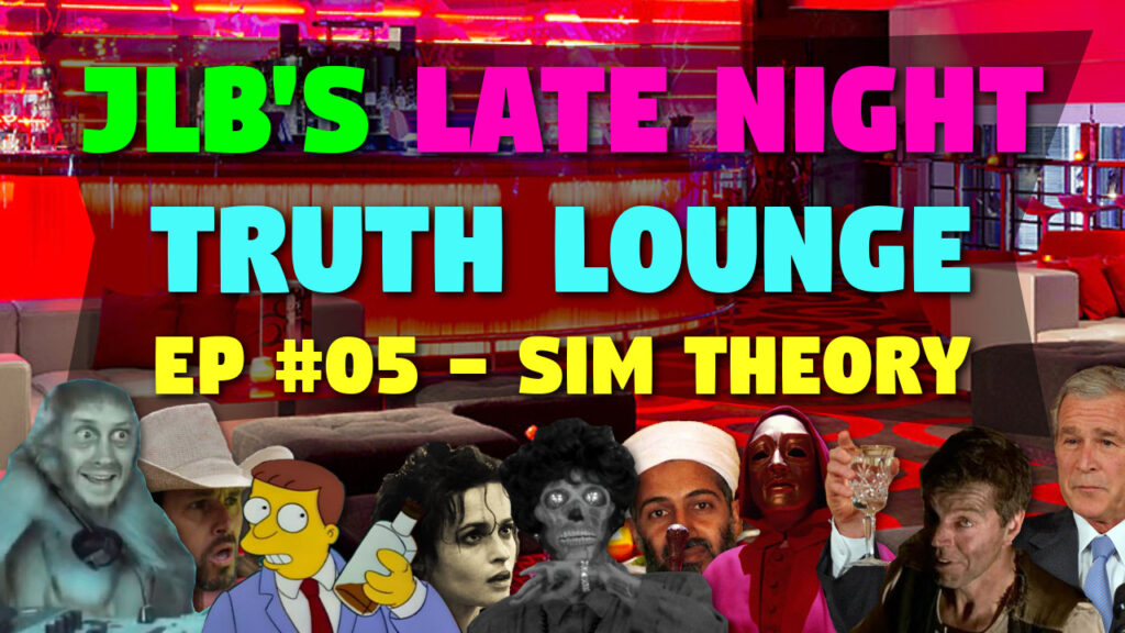 JLB's Late Night Truth Lounge debunks the simulation theory.