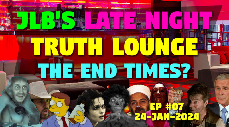 johnle Bon's Late night Truth Lounge, Episode #07, the End Times.