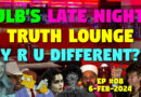 Late Night Truth Lounge | Ep #08 – Why Are You Different? (6-Feb-2024)