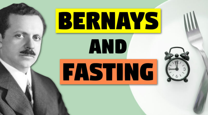 Edward Bernays and the Fasting Conspiracy.