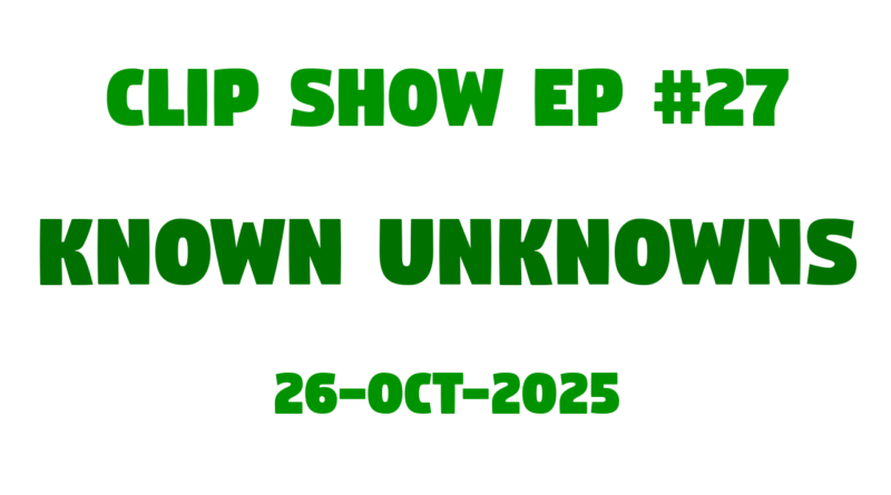 John le Bon Clip Show #27 Known Unknowns