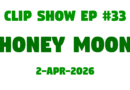 John le Bon Clip Show #33 Honey Moon