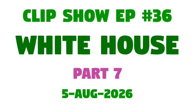 JLB Clip Show 'Wtite House' series Part 7