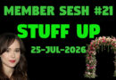 Member Sesh #21 – Stuff Up (25-Jul-2026)
