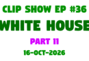 Part 11 of the JLB Clip Show 'White House' series