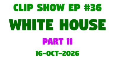 Part 11 of the JLB Clip Show 'White House' series